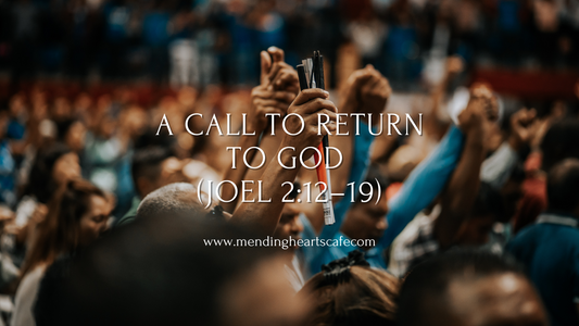 A Call to Return to God (Joel 2:12–19)