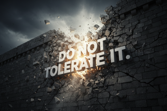 Do not tolerate it!