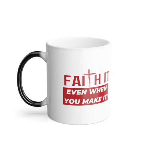 Faith It Color Morphing Mug, 11oz